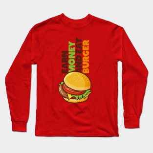 Earn Money and Eat Burger Long Sleeve T-Shirt